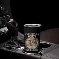 Native American Heritage Tumbler Cup I'm Not As White As I Look