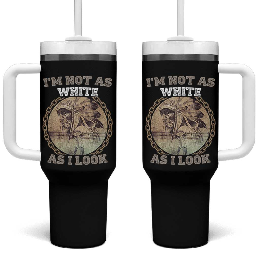 Native American Heritage Tumbler With Handle I'm Not As White As I Look