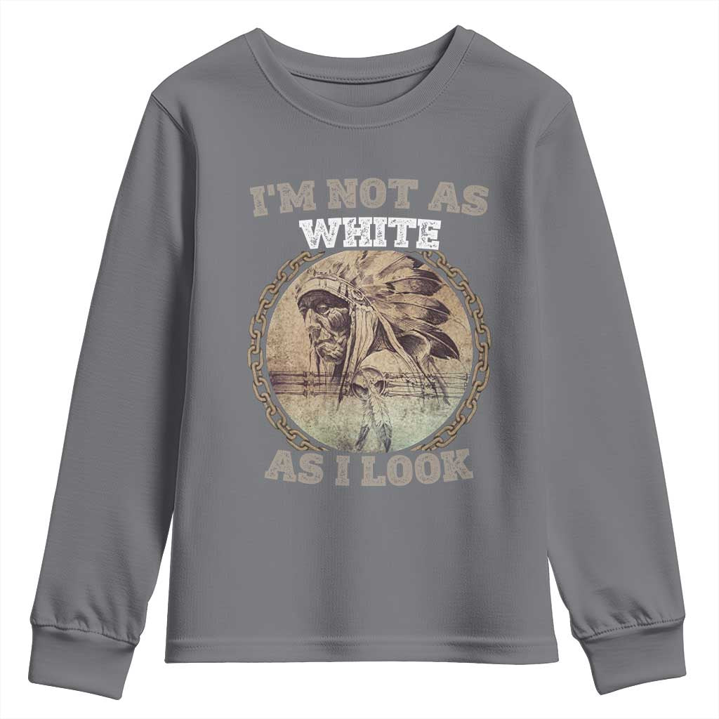 Native American Heritage Youth Sweatshirt I'm Not As White As I Look