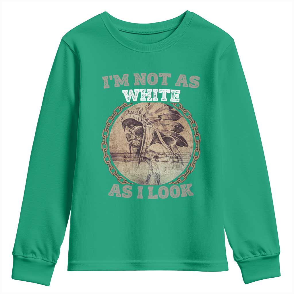 Native American Heritage Youth Sweatshirt I'm Not As White As I Look