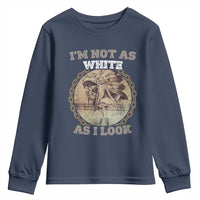 Native American Heritage Youth Sweatshirt I'm Not As White As I Look