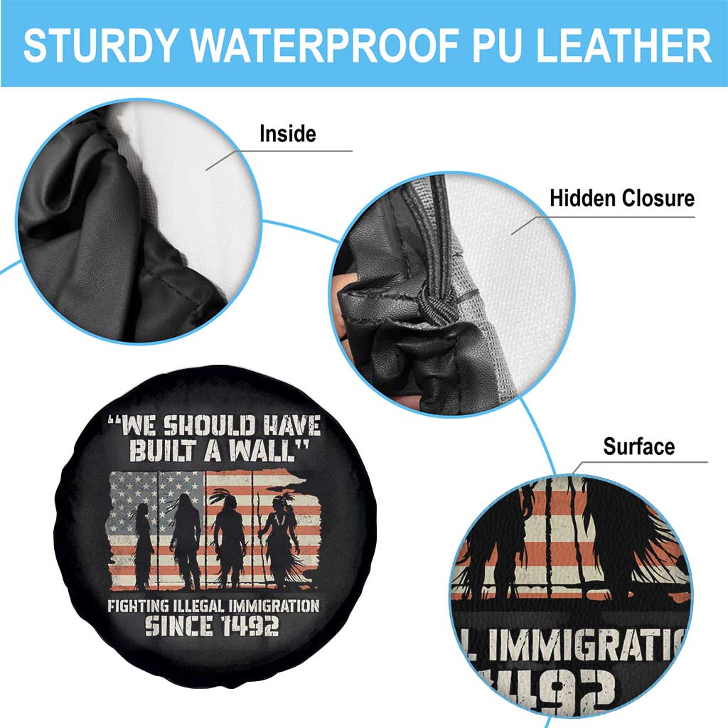 We Should Have Built A Wall Fighting Illegal Immigration Spare Tire Cover Native American Indian Pride