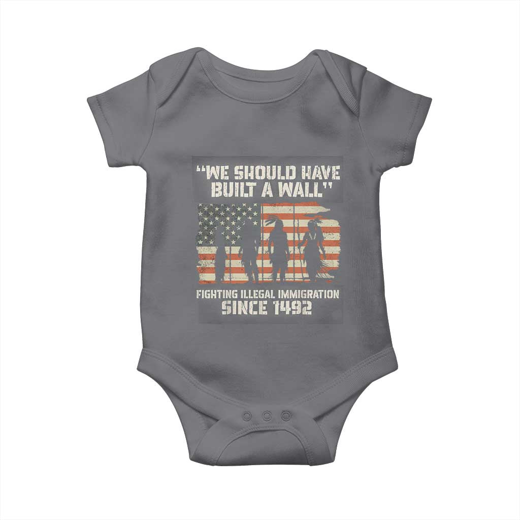We Should Have Built A Wall Fighting Illegal Immigration Baby Onesie Native American Indian Pride