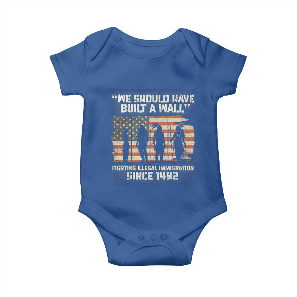 We Should Have Built A Wall Fighting Illegal Immigration Baby Onesie Native American Indian Pride