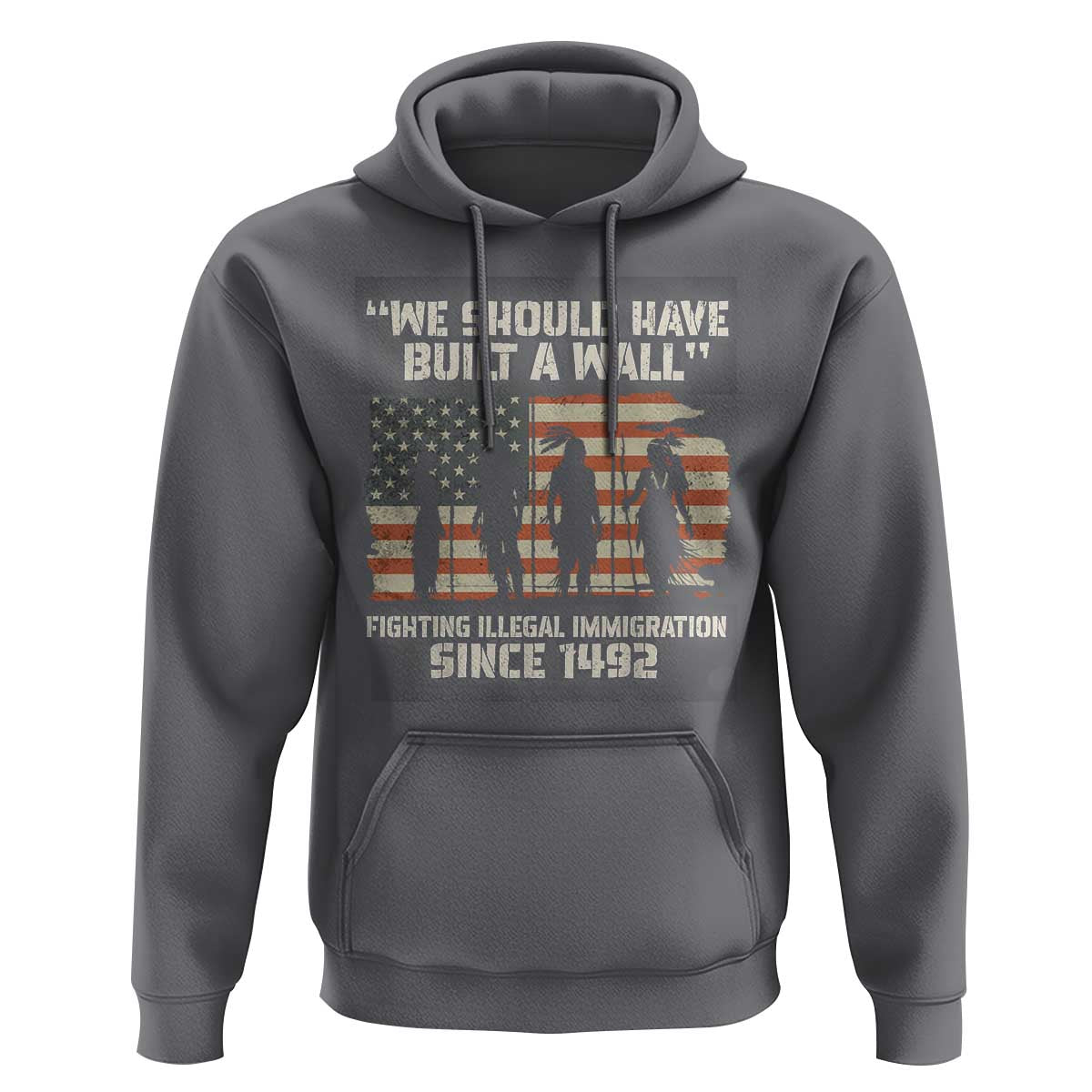 We Should Have Built A Wall Fighting Illegal Immigration Hoodie Native American Indian Pride
