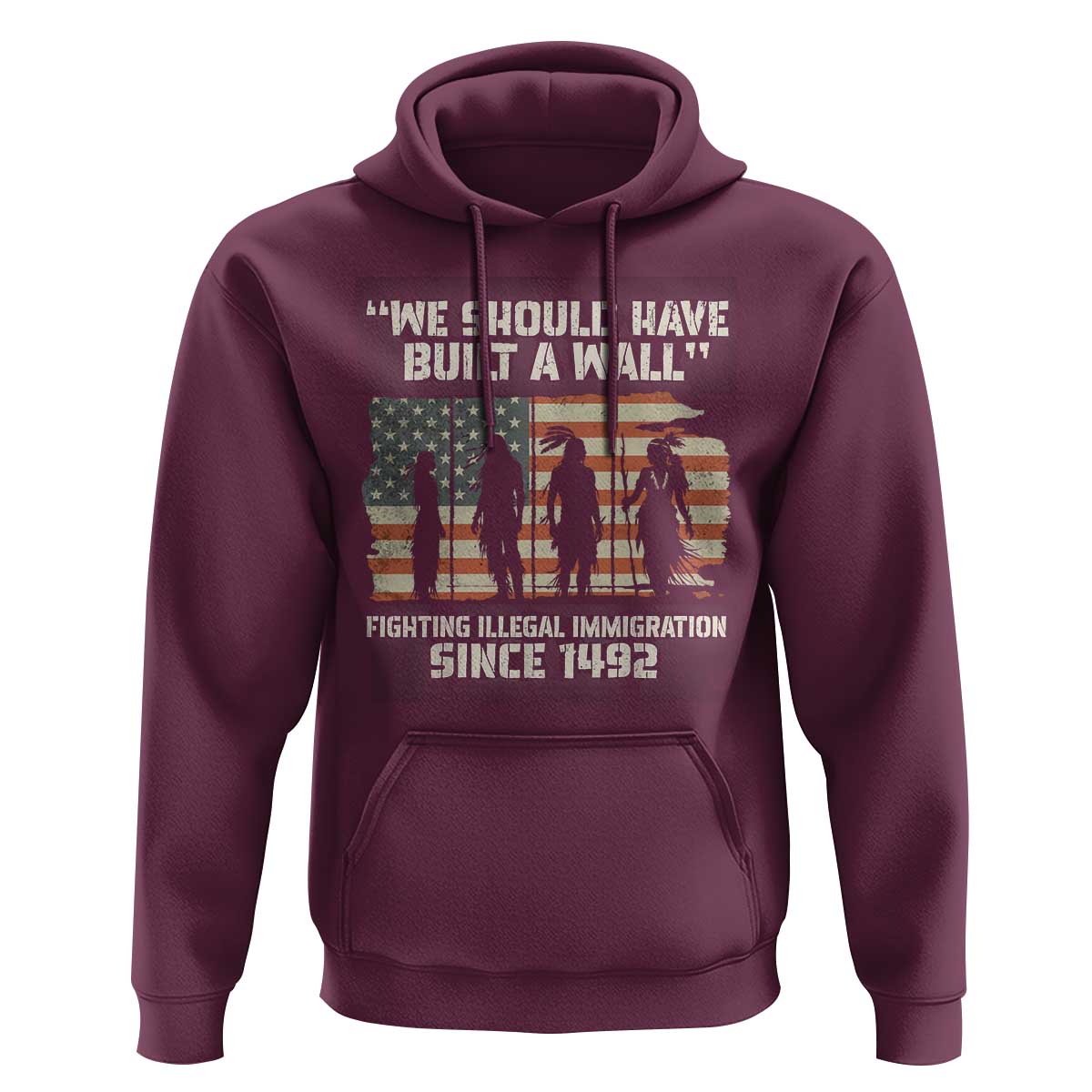 We Should Have Built A Wall Fighting Illegal Immigration Hoodie Native American Indian Pride