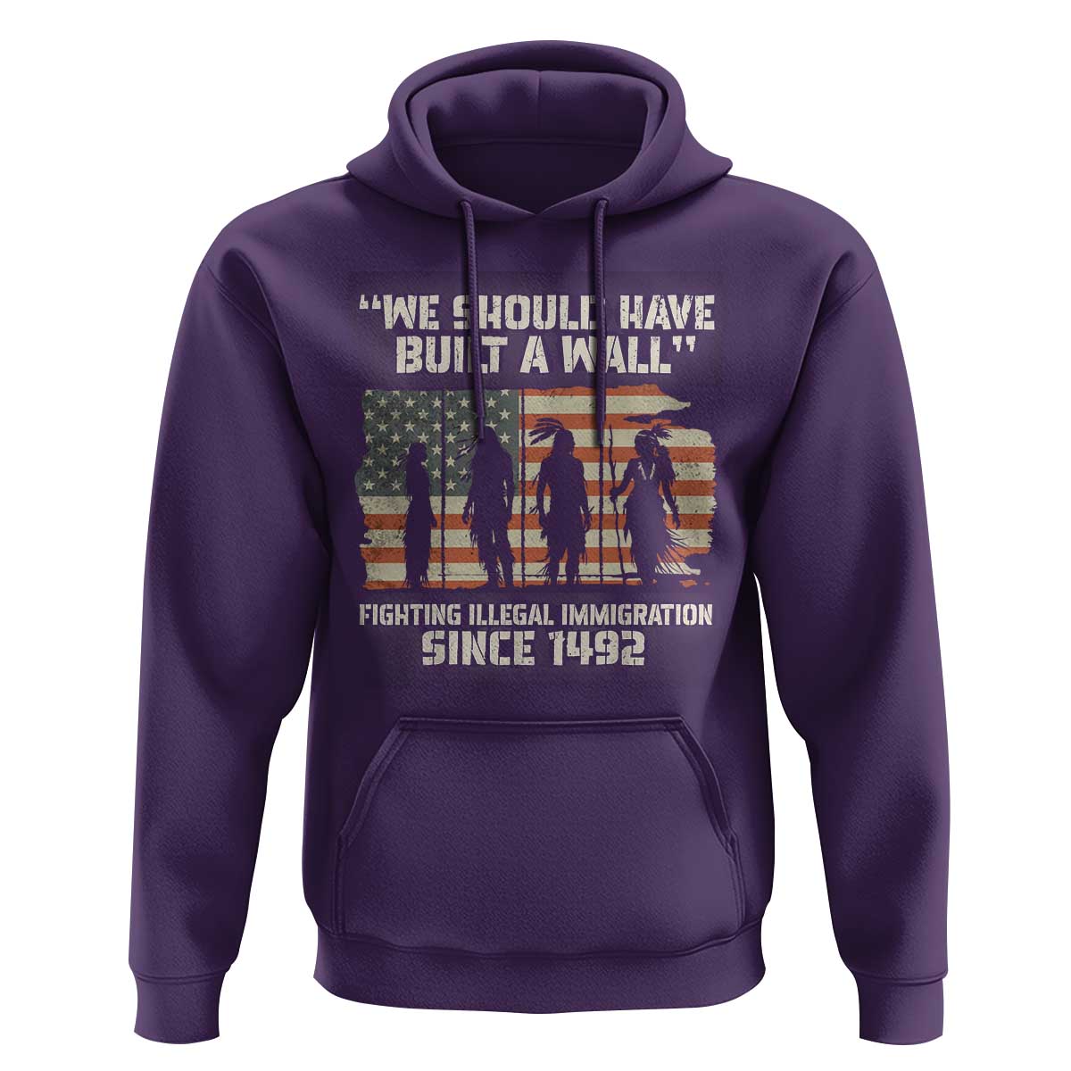 We Should Have Built A Wall Fighting Illegal Immigration Hoodie Native American Indian Pride