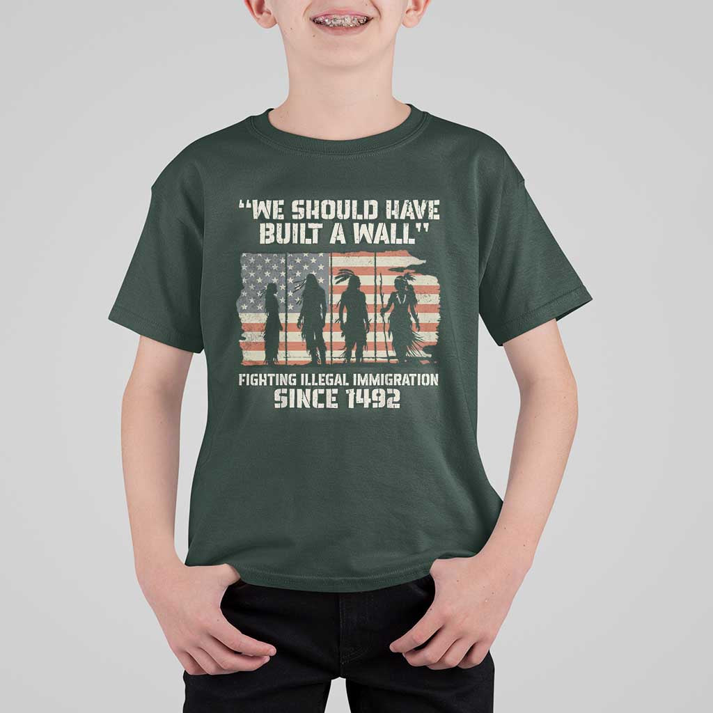 We Should Have Built A Wall Fighting Illegal Immigration T Shirt For Kid Native American Indian Pride