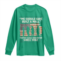 We Should Have Built A Wall Fighting Illegal Immigration Long Sleeve Shirt Native American Indian Pride