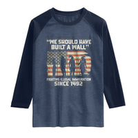 We Should Have Built A Wall Fighting Illegal Immigration Raglan Shirt Native American Indian Pride