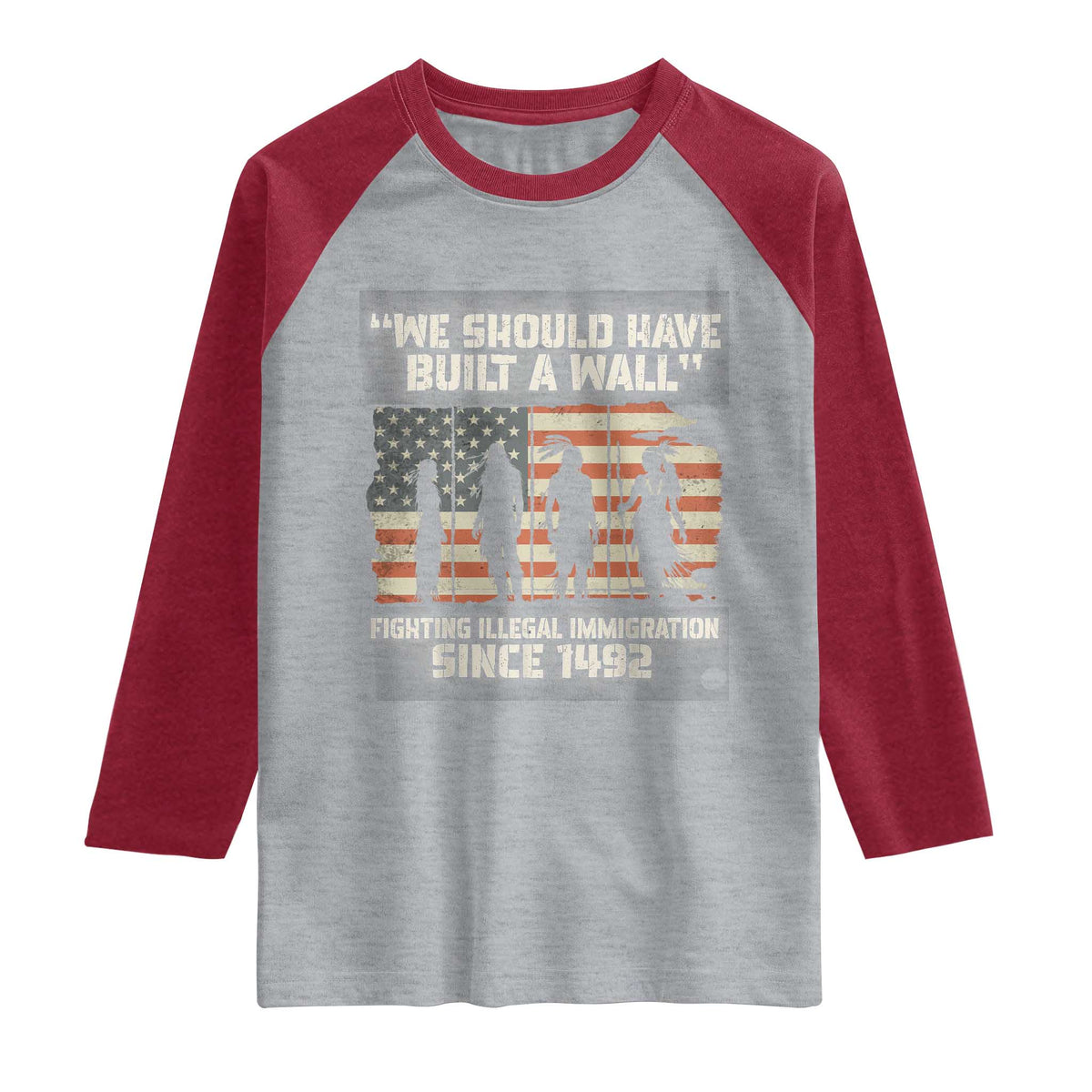 We Should Have Built A Wall Fighting Illegal Immigration Raglan Shirt Native American Indian Pride