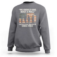 We Should Have Built A Wall Fighting Illegal Immigration Sweatshirt Native American Indian Pride