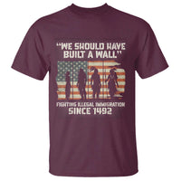 We Should Have Built A Wall Fighting Illegal Immigration T Shirt Native American Indian Pride