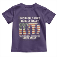 We Should Have Built A Wall Fighting Illegal Immigration Toddler T Shirt Native American Indian Pride
