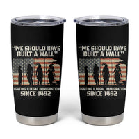 We Should Have Built A Wall Fighting Illegal Immigration Tumbler Cup Native American Indian Pride