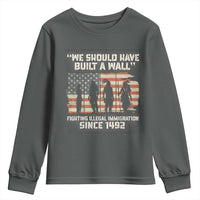 We Should Have Built A Wall Fighting Illegal Immigration Youth Sweatshirt Native American Indian Pride