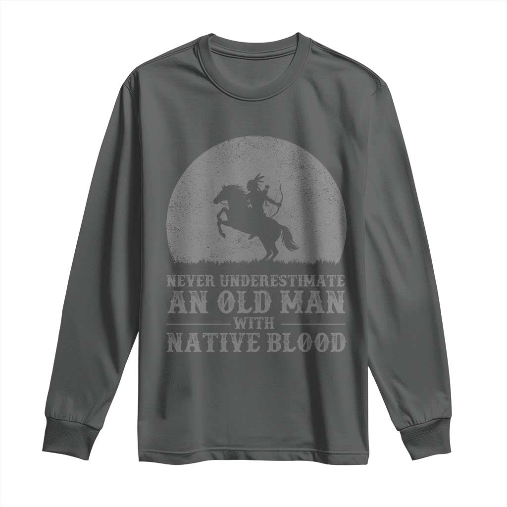 Never Underestimate An Old Man Native American Warrior Long Sleeve Shirt