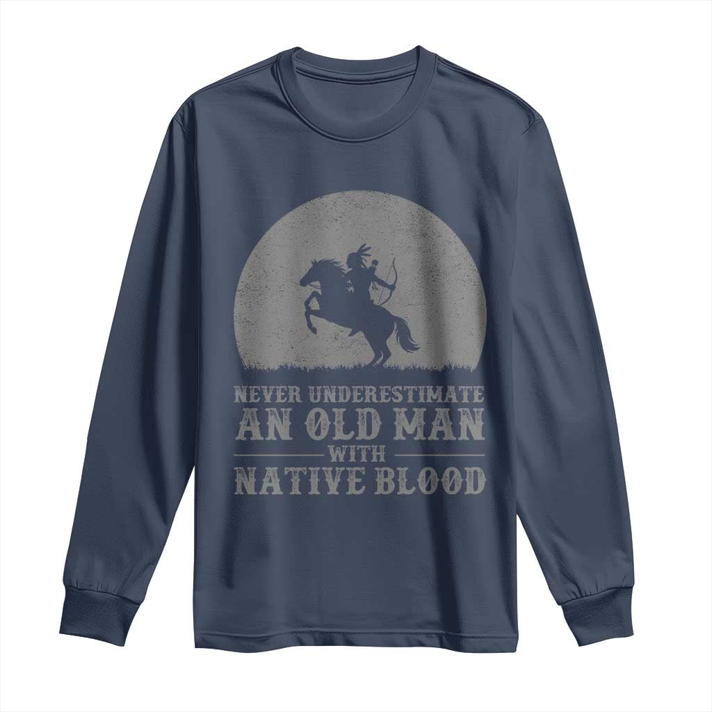 Never Underestimate An Old Man Native American Warrior Long Sleeve Shirt