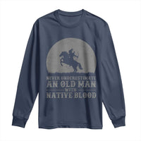 Never Underestimate An Old Man Native American Warrior Long Sleeve Shirt