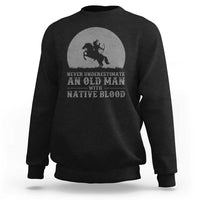 Never Underestimate An Old Man Native American Warrior Sweatshirt