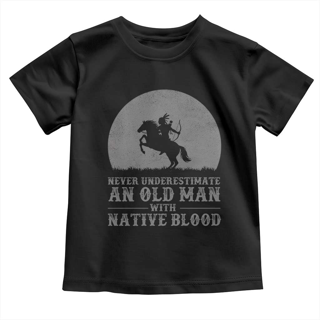 Never Underestimate An Old Man Native American Warrior Toddler T Shirt