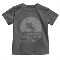 Never Underestimate An Old Man Native American Warrior Toddler T Shirt