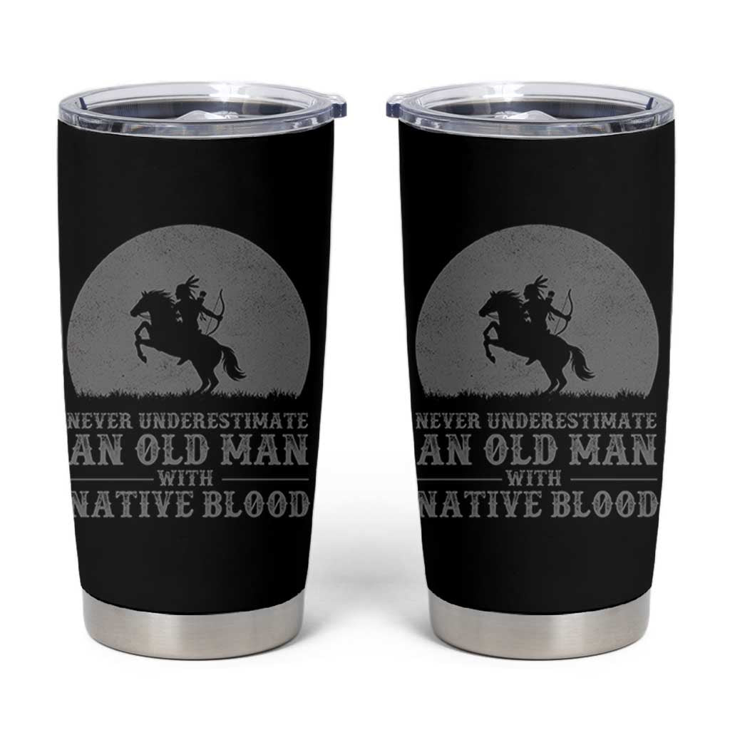 Never Underestimate An Old Man Native American Warrior Tumbler Cup