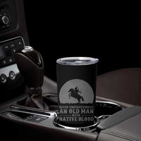 Never Underestimate An Old Man Native American Warrior Tumbler Cup