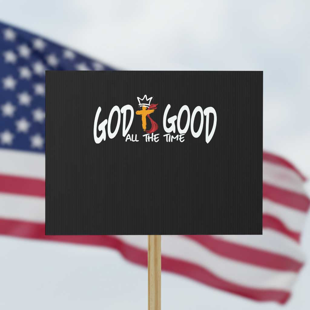 Jesus Christian Protest Sign God Is Good All The Time - Wonder Print Shop