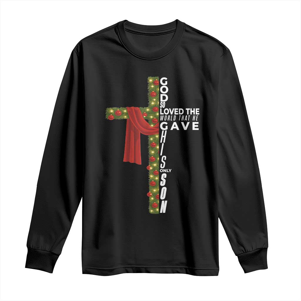 Jesus Christian Christmas Long Sleeve Shirt God So Loved The World That He Gave His Only Son - Wonder Print Shop