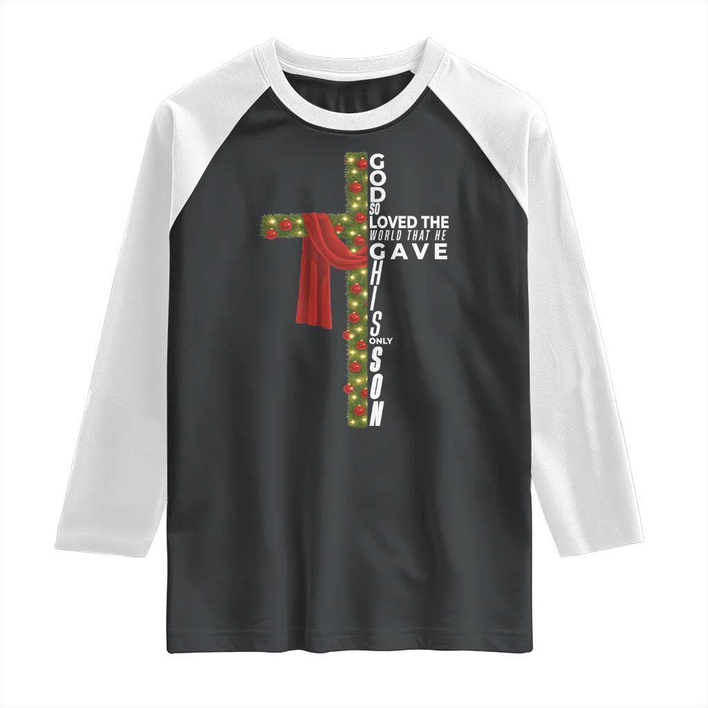 Jesus Christian Christmas Raglan Shirt God So Loved The World That He Gave His Only Son - Wonder Print Shop