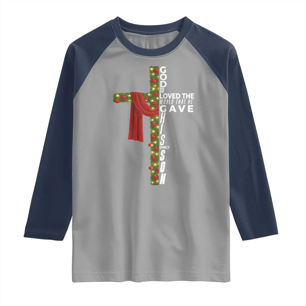 Jesus Christian Christmas Raglan Shirt God So Loved The World That He Gave His Only Son - Wonder Print Shop