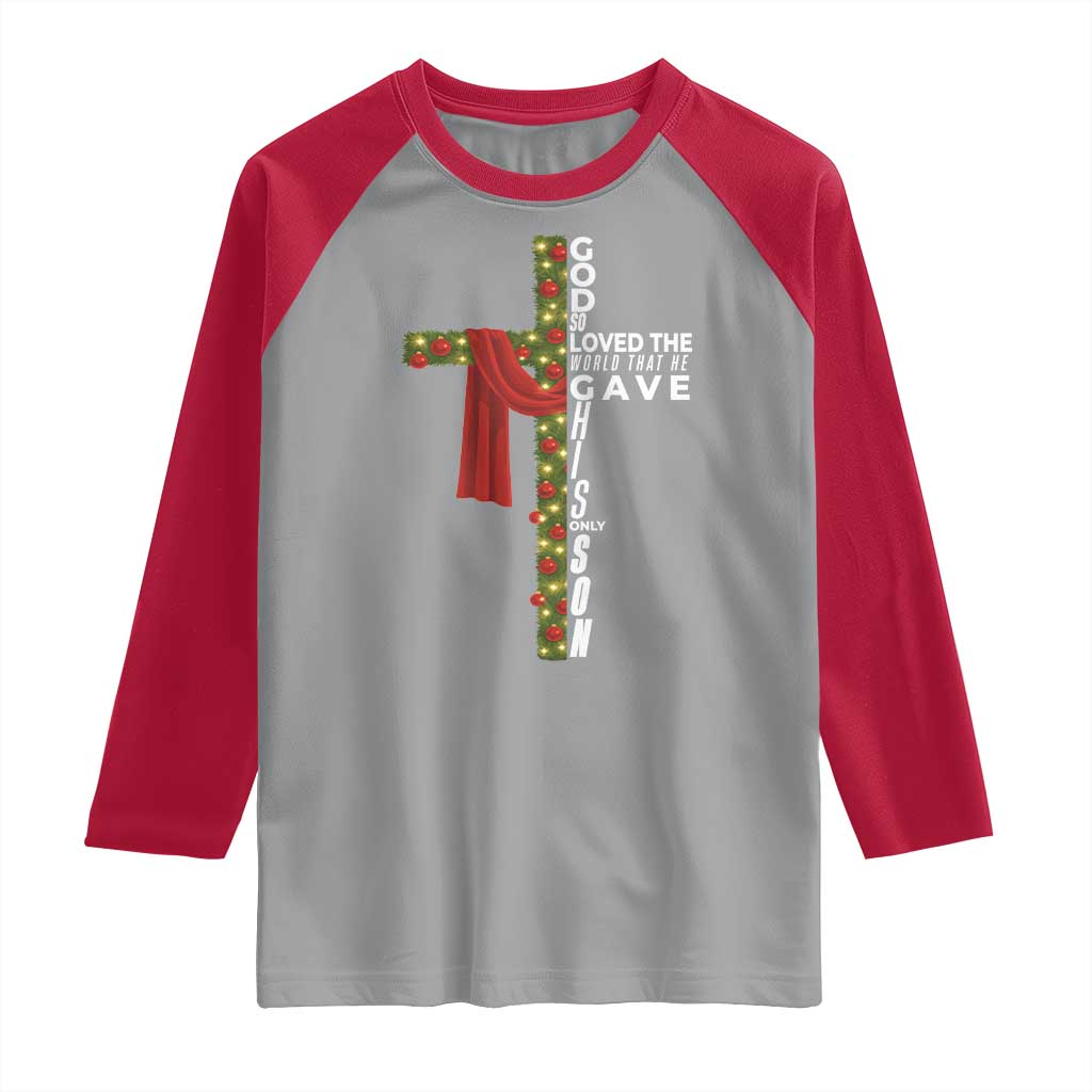 Jesus Christian Christmas Raglan Shirt God So Loved The World That He Gave His Only Son - Wonder Print Shop