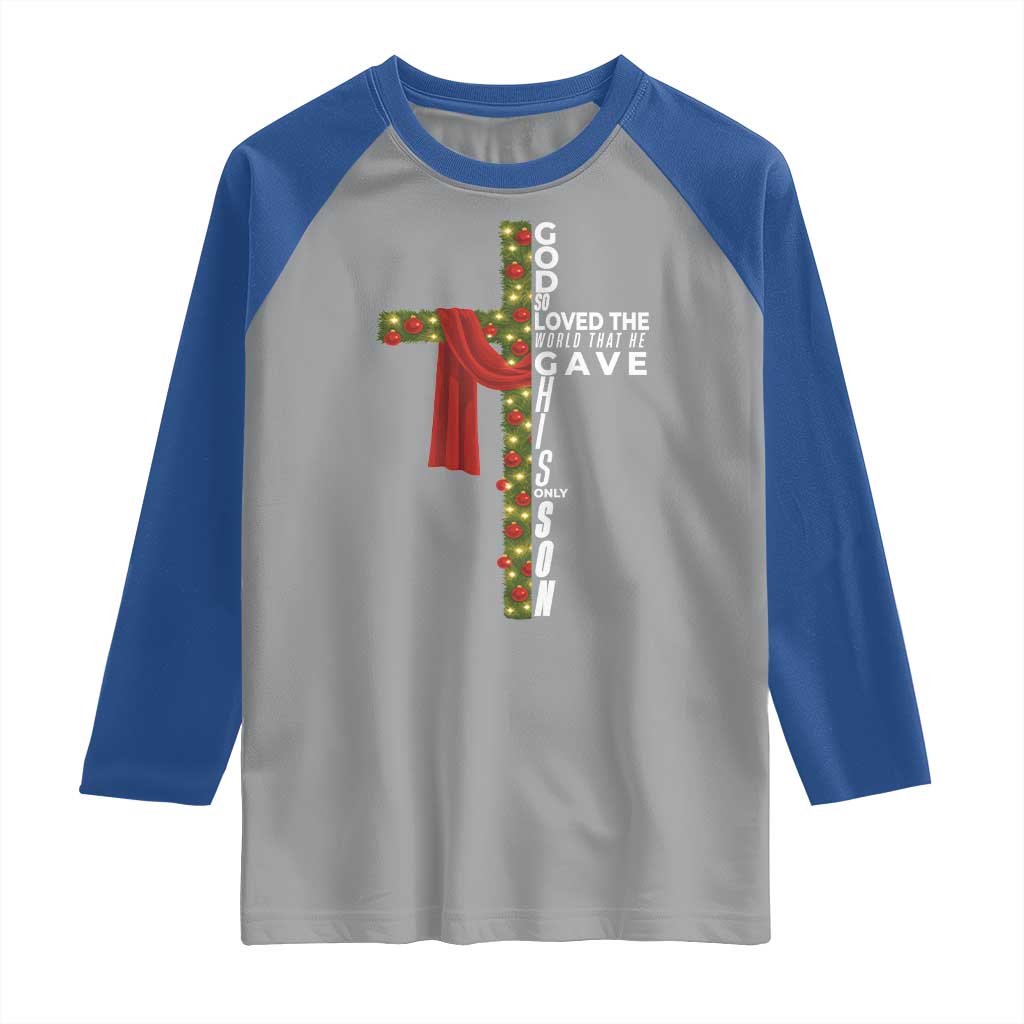 Jesus Christian Christmas Raglan Shirt God So Loved The World That He Gave His Only Son - Wonder Print Shop