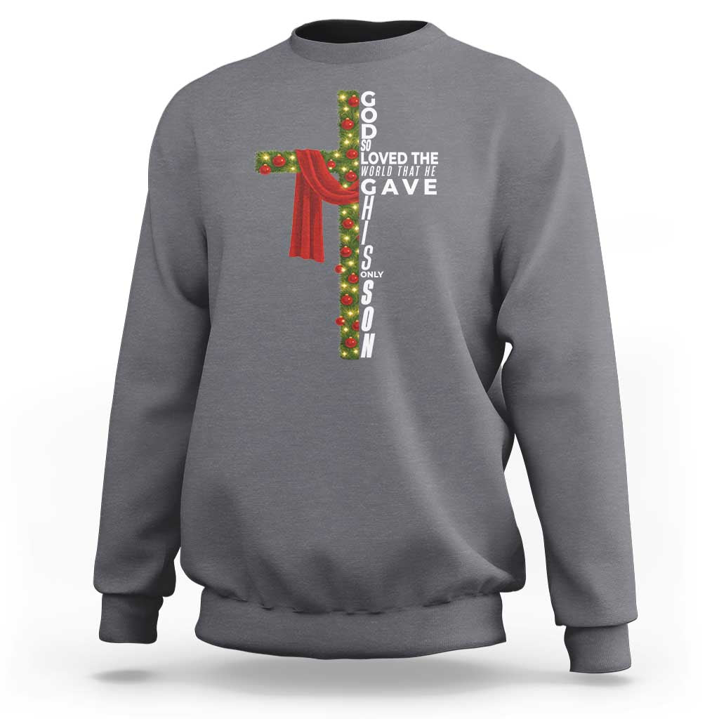 Jesus Christian Christmas Sweatshirt God So Loved The World That He Gave His Only Son - Wonder Print Shop