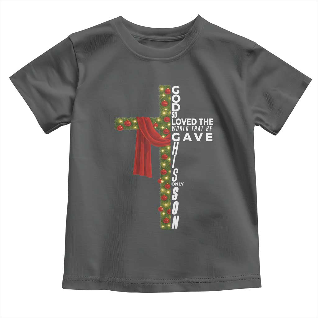Jesus Christian Christmas Toddler T Shirt God So Loved The World That He Gave His Only Son - Wonder Print Shop