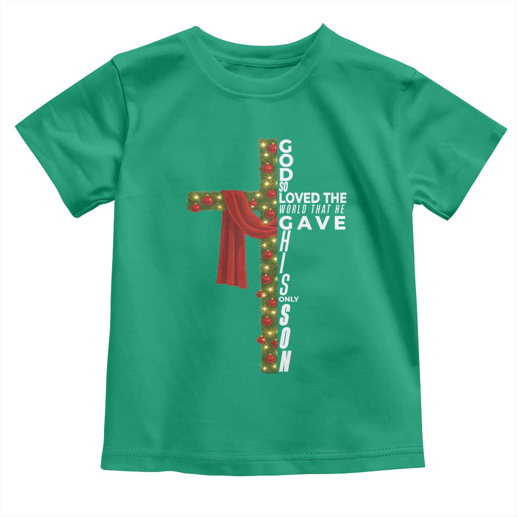 Jesus Christian Christmas Toddler T Shirt God So Loved The World That He Gave His Only Son - Wonder Print Shop
