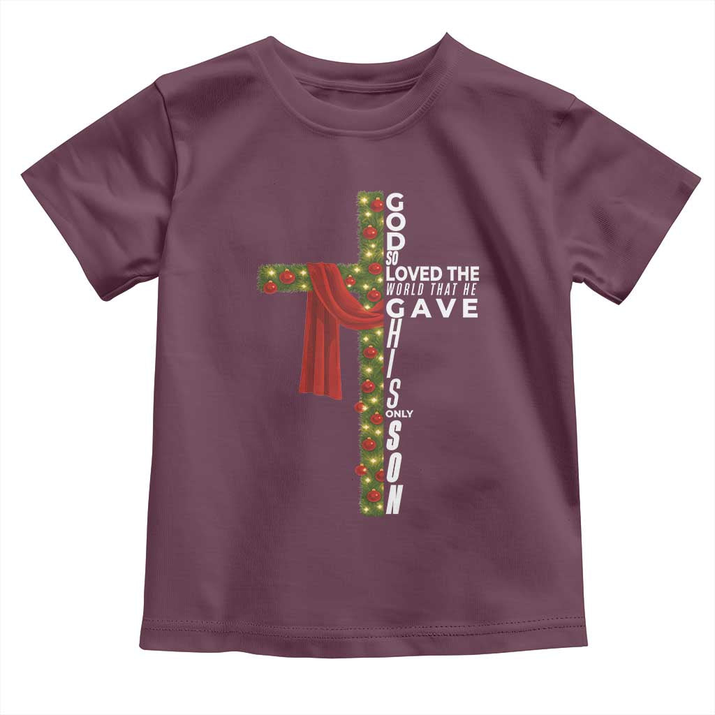 Jesus Christian Christmas Toddler T Shirt God So Loved The World That He Gave His Only Son - Wonder Print Shop