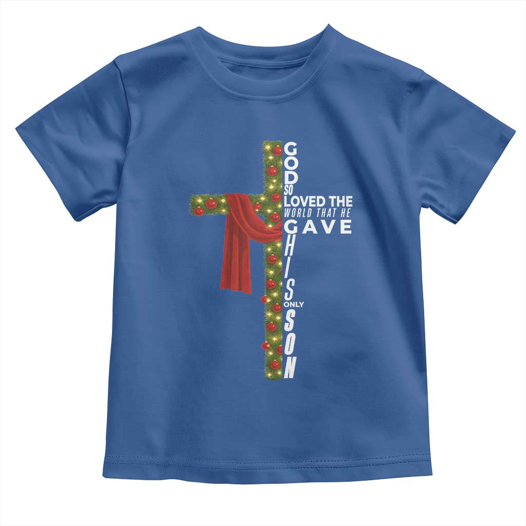 Jesus Christian Christmas Toddler T Shirt God So Loved The World That He Gave His Only Son - Wonder Print Shop