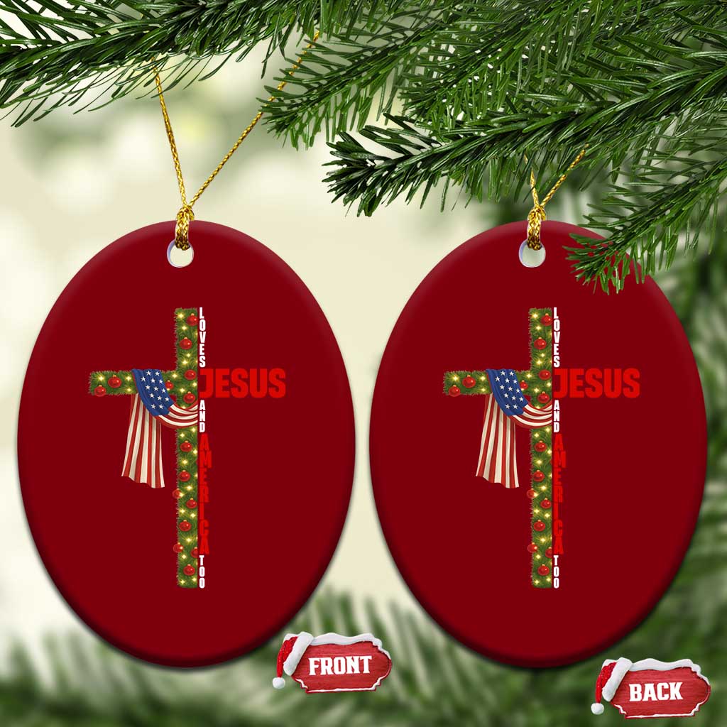 Jesus Patriotic Xmas Ceramic Ornament Loves Jesus And America Too - Wonder Print Shop