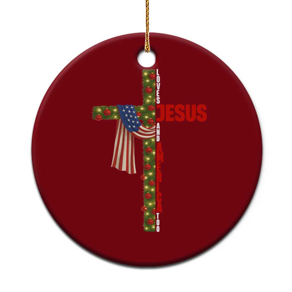 Jesus Patriotic Xmas Ceramic Ornament Loves Jesus And America Too - Wonder Print Shop