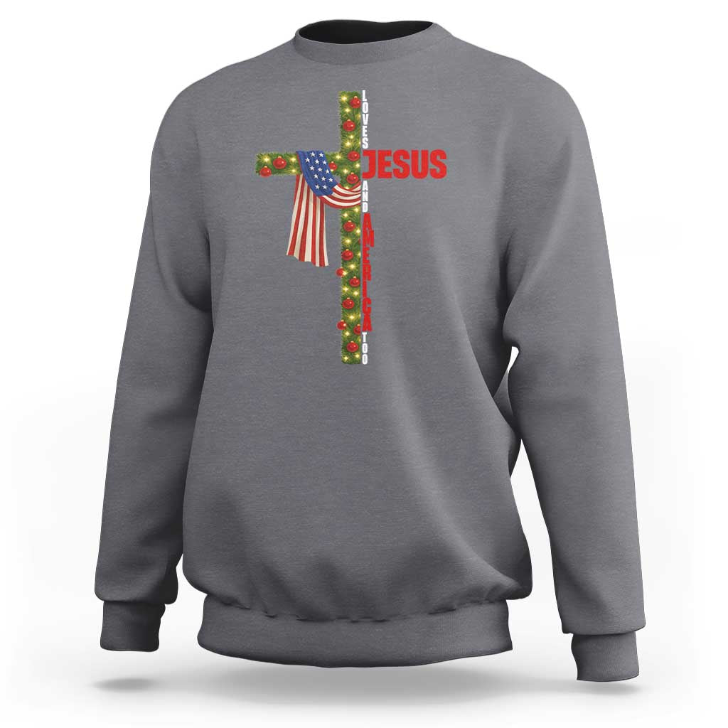 Jesus Patriotic Christmas Sweatshirt Loves Jesus And America Too - Wonder Print Shop