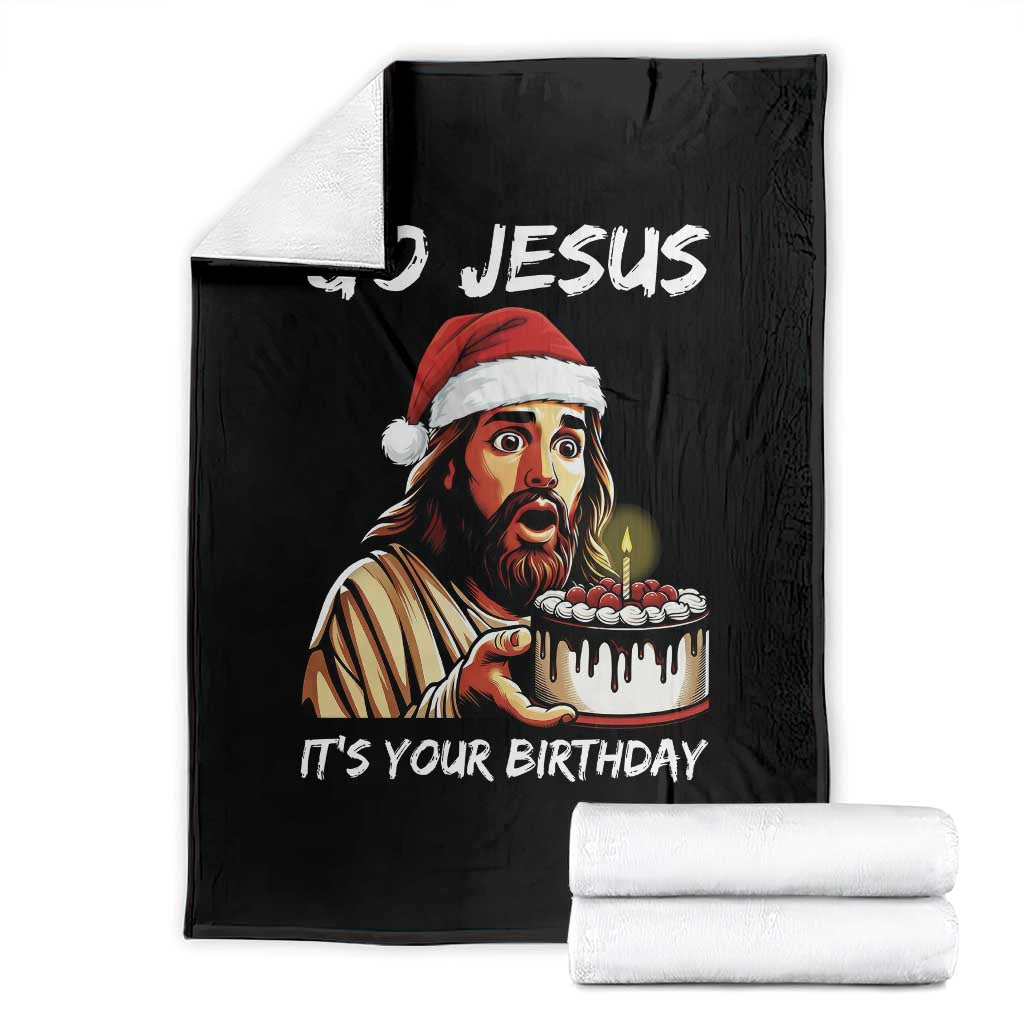 Funny Jesus Christmas Throw Blanket Go Jesus It Is Your Birthday - Wonder Print Shop