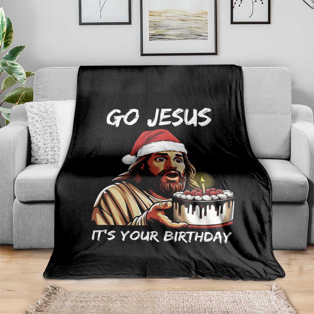 Funny Jesus Christmas Throw Blanket Go Jesus It Is Your Birthday - Wonder Print Shop