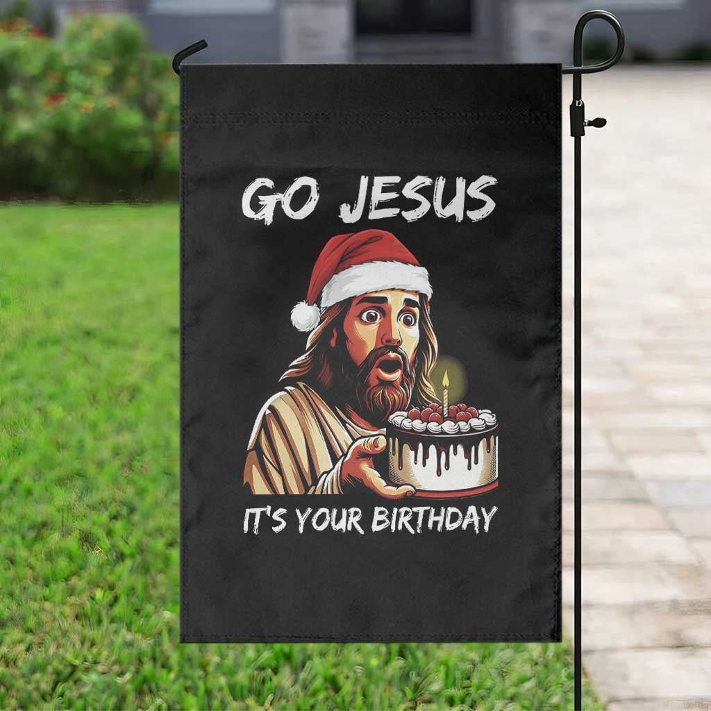 Funny Jesus Christmas Garden Flag Go Jesus It Is Your Birthday - Wonder Print Shop