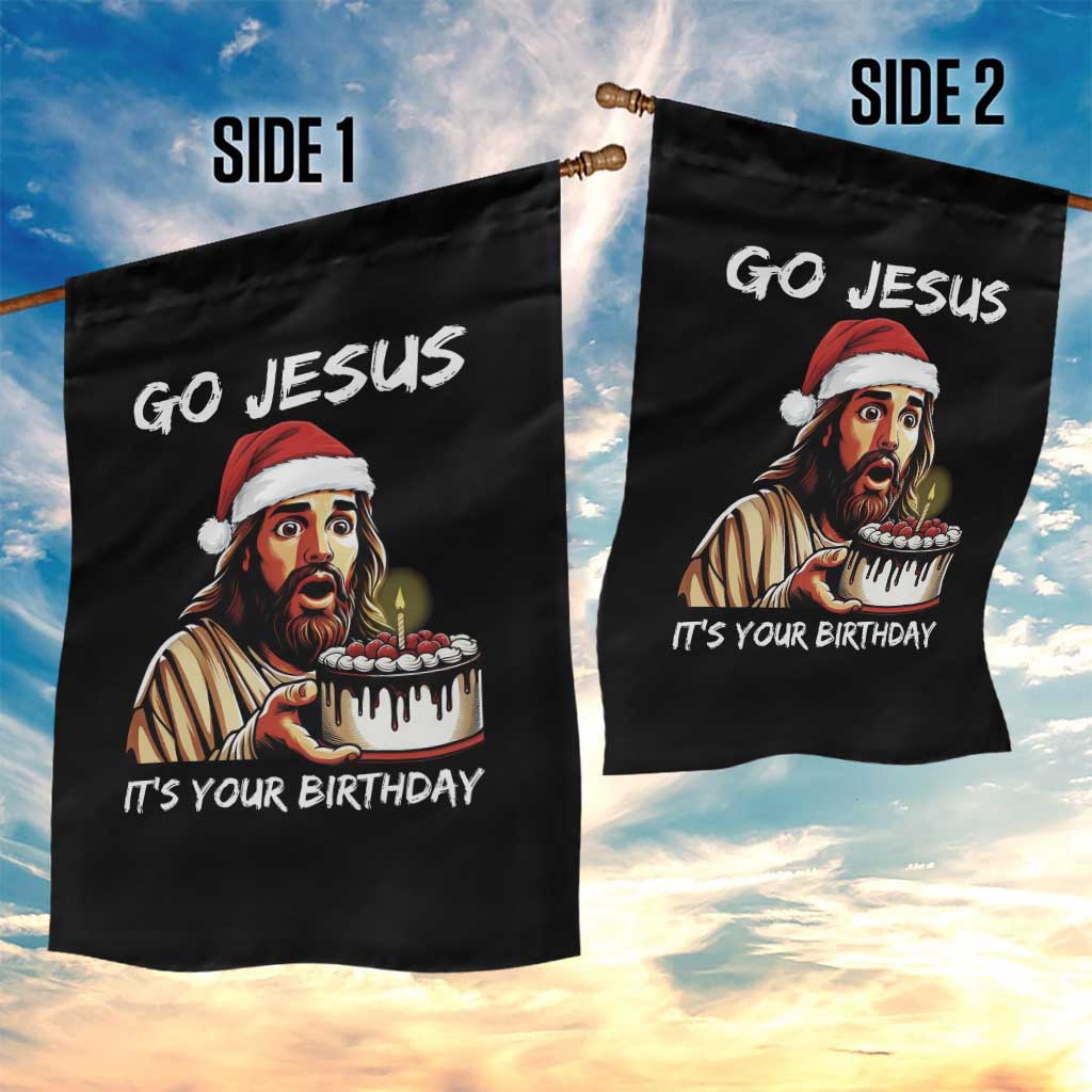 Funny Jesus Christmas Garden Flag Go Jesus It Is Your Birthday - Wonder Print Shop