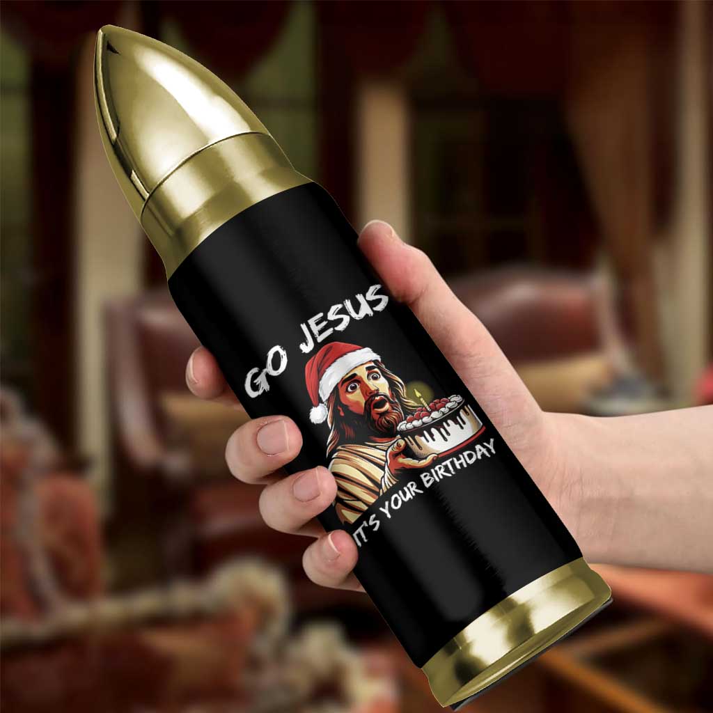 Funny Jesus Christmas Bullet Tumbler Go Jesus It Is Your Birthday - Wonder Print Shop