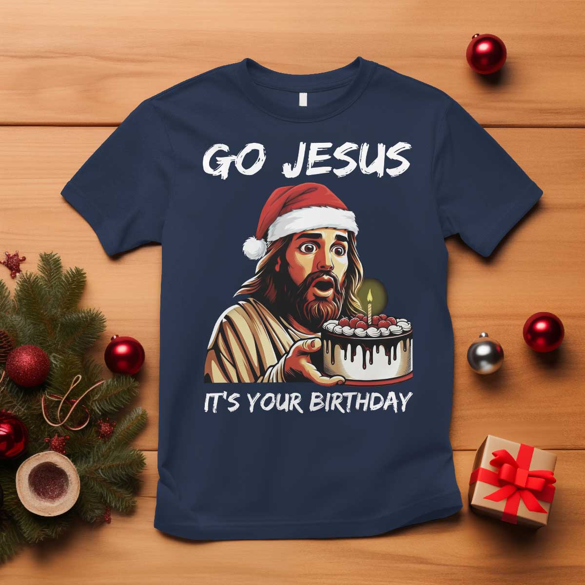 Funny Jesus Christmas T Shirt Go Jesus It Is Your Birthday - Wonder Print Shop