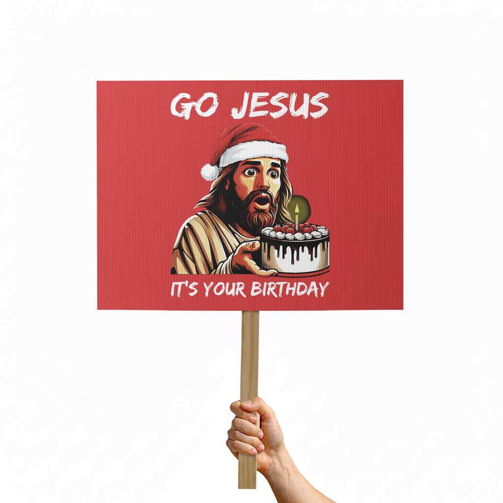 Funny Jesus Christmas Protest Sign Go Jesus It Is Your Birthday - Wonder Print Shop
