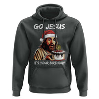 Funny Jesus Christmas Hoodie Go Jesus It Is Your Birthday - Wonder Print Shop